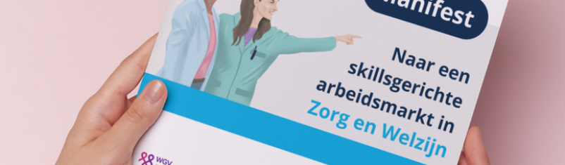 Zet je in voor een skillsgerichte arbeidsmarkt voor Zorg en Welzijn